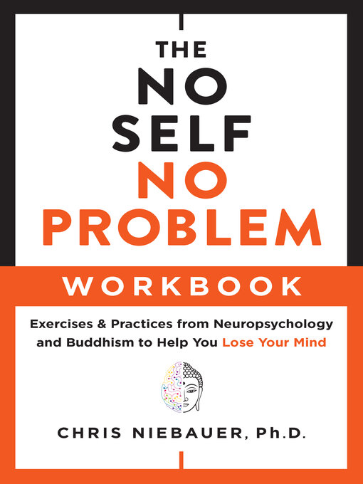 Title details for The No Self, No Problem Workbook by Chris Niebauer - Available